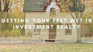 Getting Your Feet Wet In Investment Realty