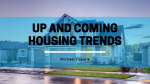 Michael J Lauria Up And Coming Housing Trends